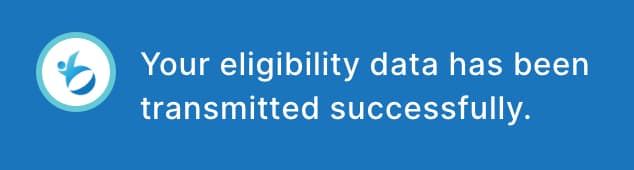 Your eligibility data has been transmitted successfully