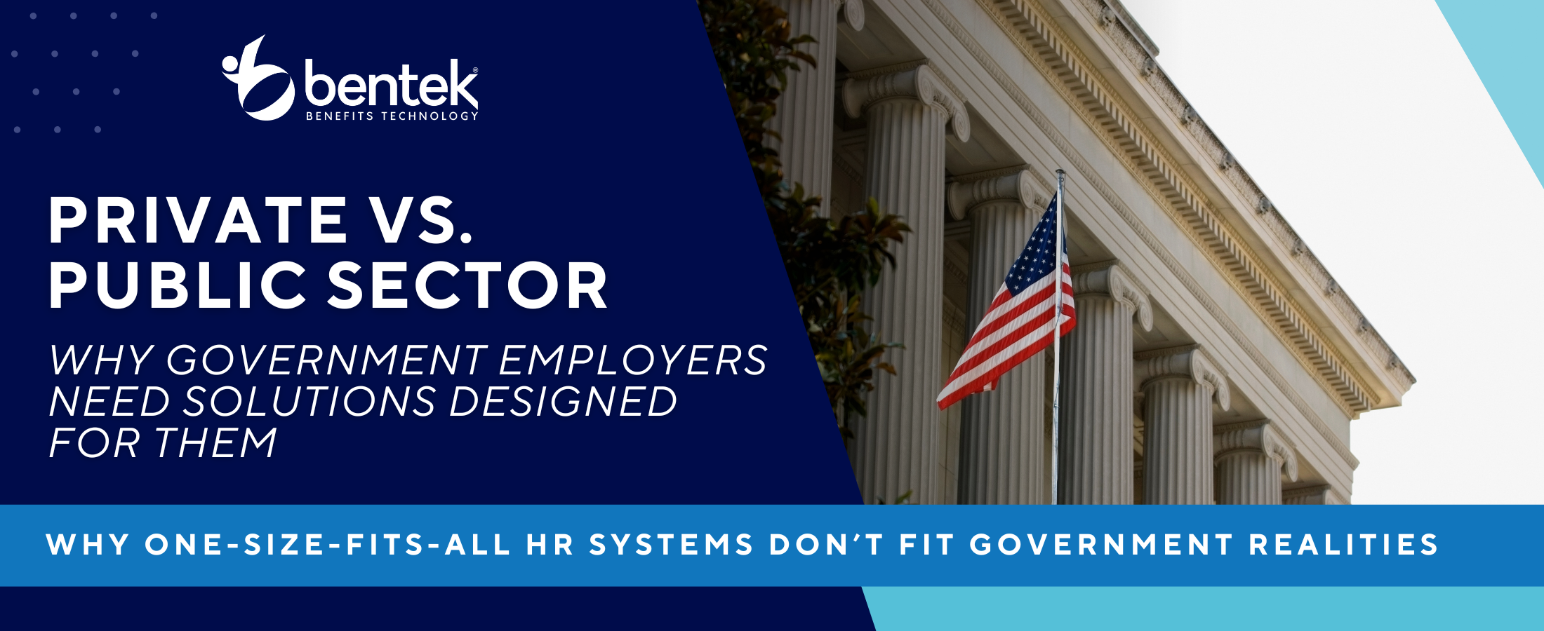 PRIVATE VS. PUBLIC SECTOR WHY GOVERNMENT EMPLOYERS NEED SOLUTIONS DESIGNED FOR THEM