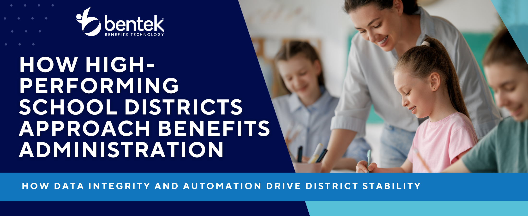 Bentek Benefits Technology banner featuring a teacher smiling with students, titled "How High-Performing School Districts Approach Benefits Administration" with a subheading on how data integrity and automation drive district stability.