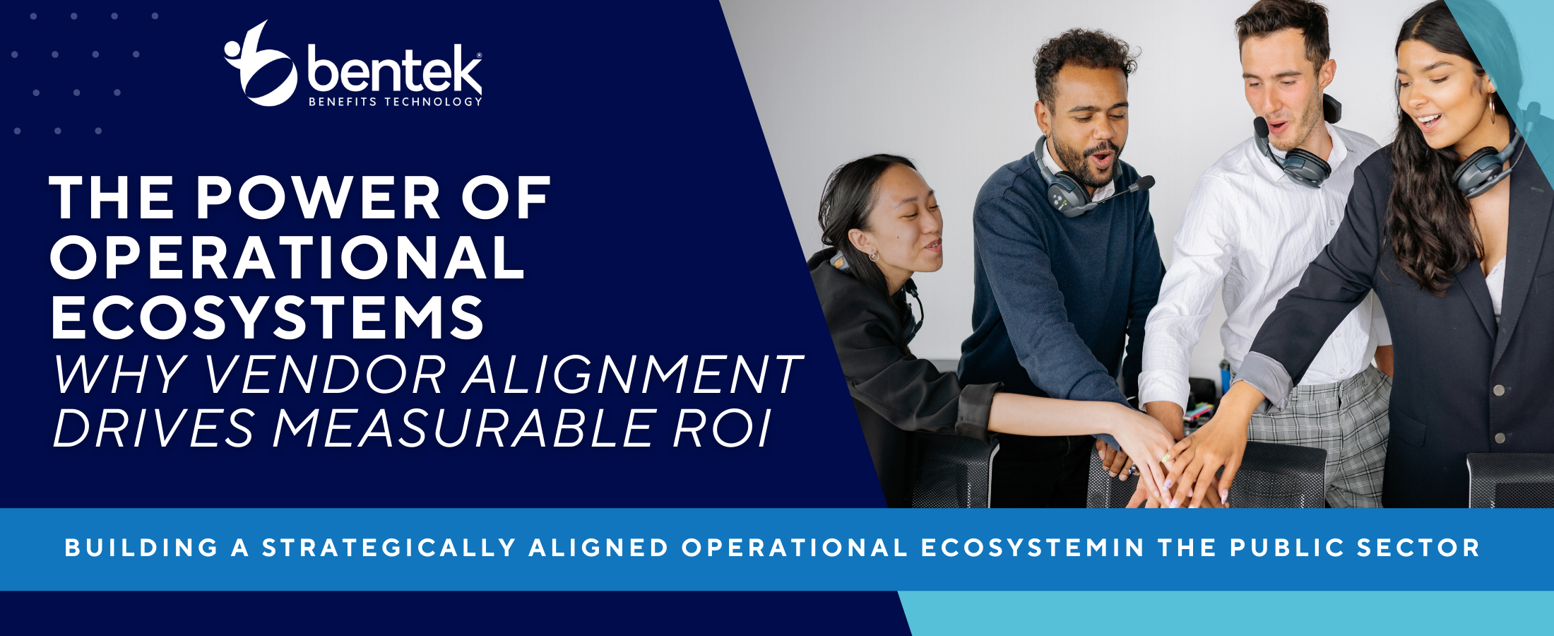 Operational Ecosystems (1) Bentek banner for Operational Ecosystems showing the impact of vendor alignment on Benefits Administration Platforms and HR Systems for the public sector.